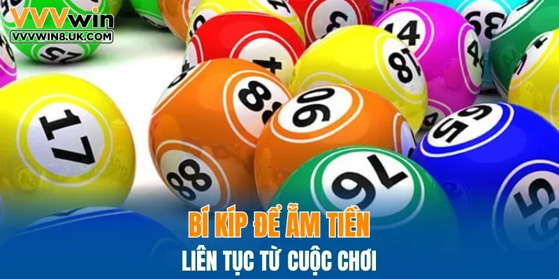 Bí kíp để ẵm tiền liên tục từ cuộc chơi