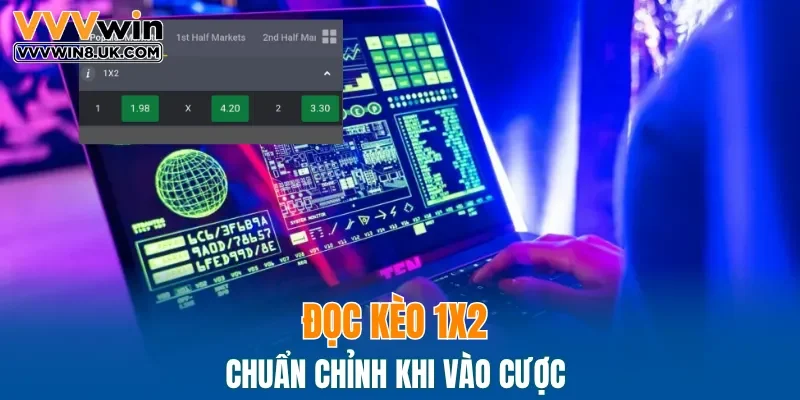 Đọc kèo 1x2 chuẩn chỉnh khi vào cược 