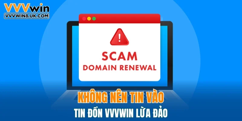 Không nên tin vào tin đồn VVVWIN lừa đảo
