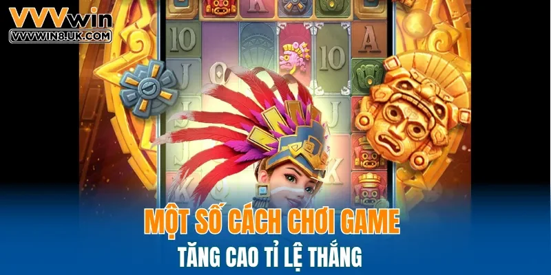 Một số cách chơi game tăng cao tỉ lệ thắng từ chuyên gia