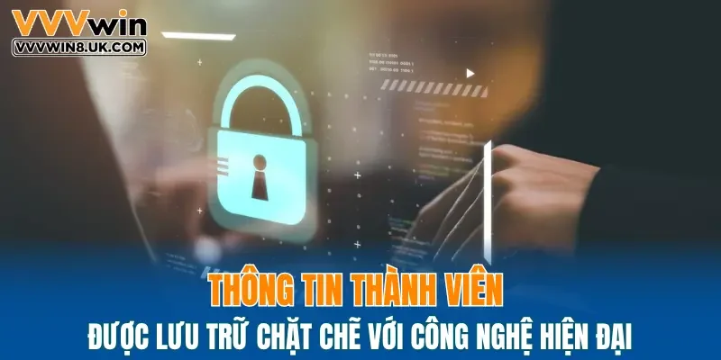 Thông tin thành viên được lưu trữ chặt chẽ với công nghệ hiện đại